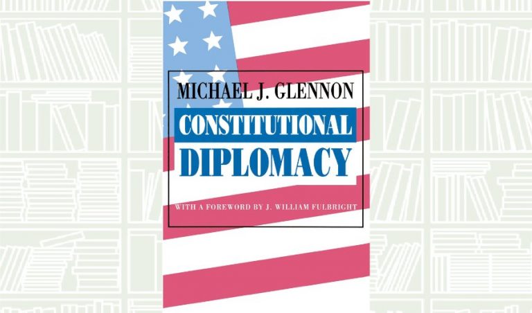 What We Are Reading Today: Constitutional Diplomacy by Michael J. Glennon