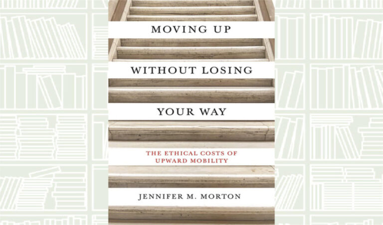 What We Are Reading Today: Moving Up without Losing Your Way by Jennifer M. Morton