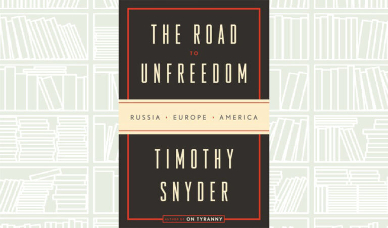 What We Are Reading Today: The Road to Unfreedom by Timothy Snyder